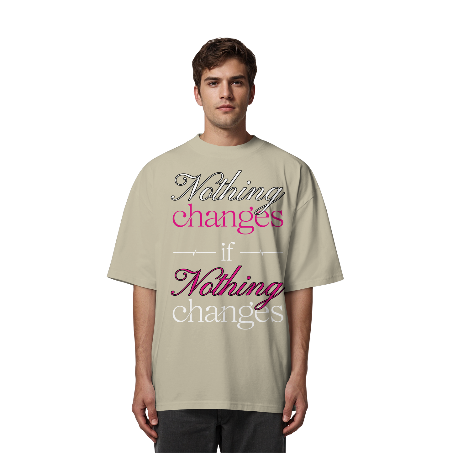 Unterzone Nothing Changes If Nothing Changes - Organic Oversize Shirt