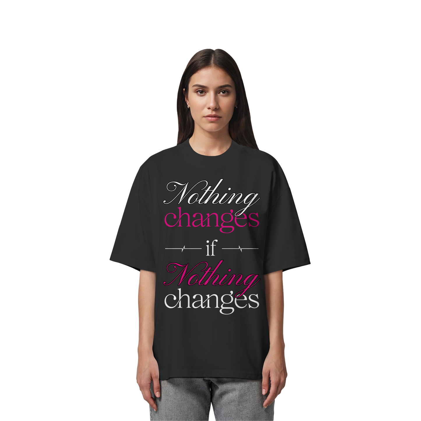 Unterzone Nothing Changes If Nothing Changes  - Organic Oversize Shirt