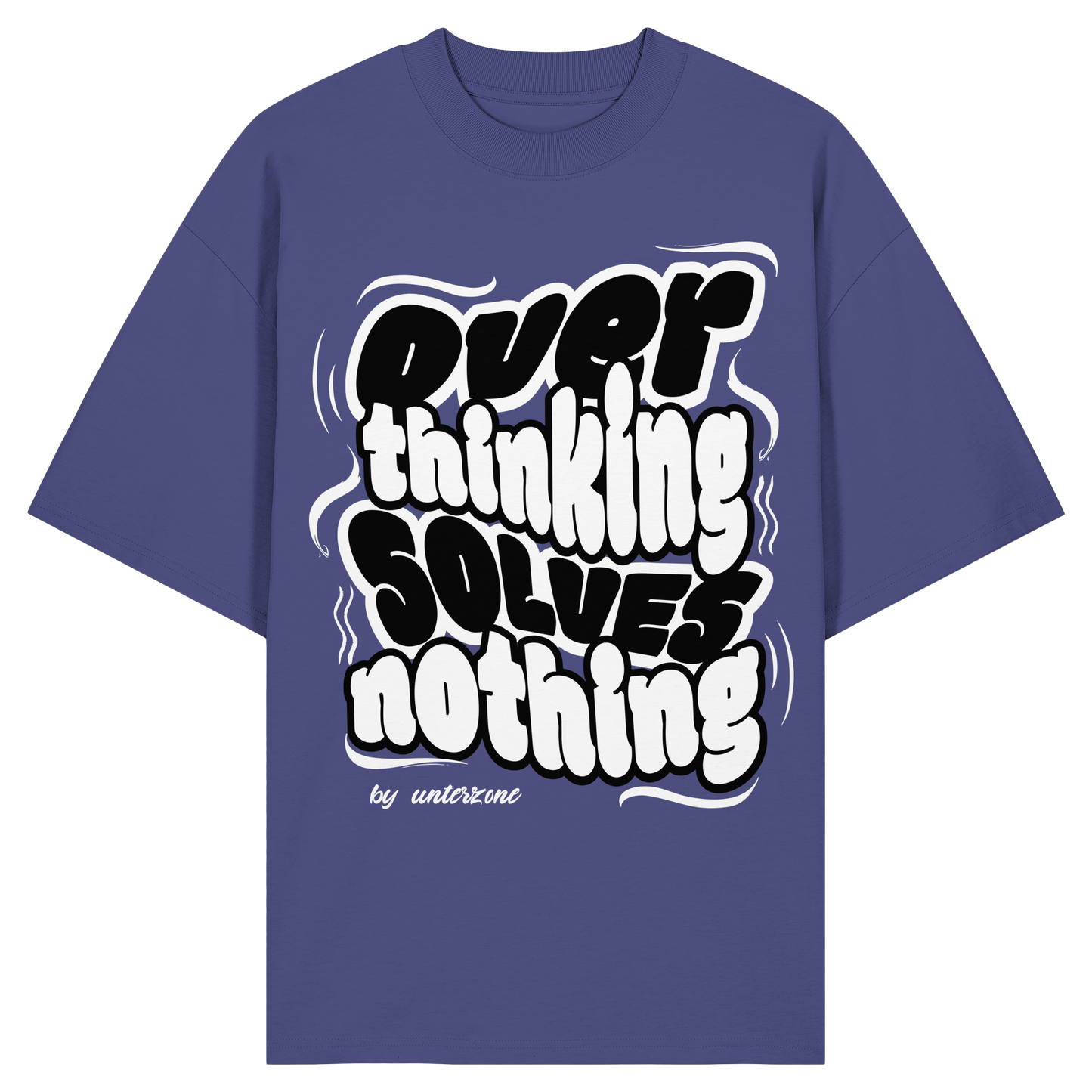 Unterzone Over Thinking Solves Nothing - Organic Oversize Shirt