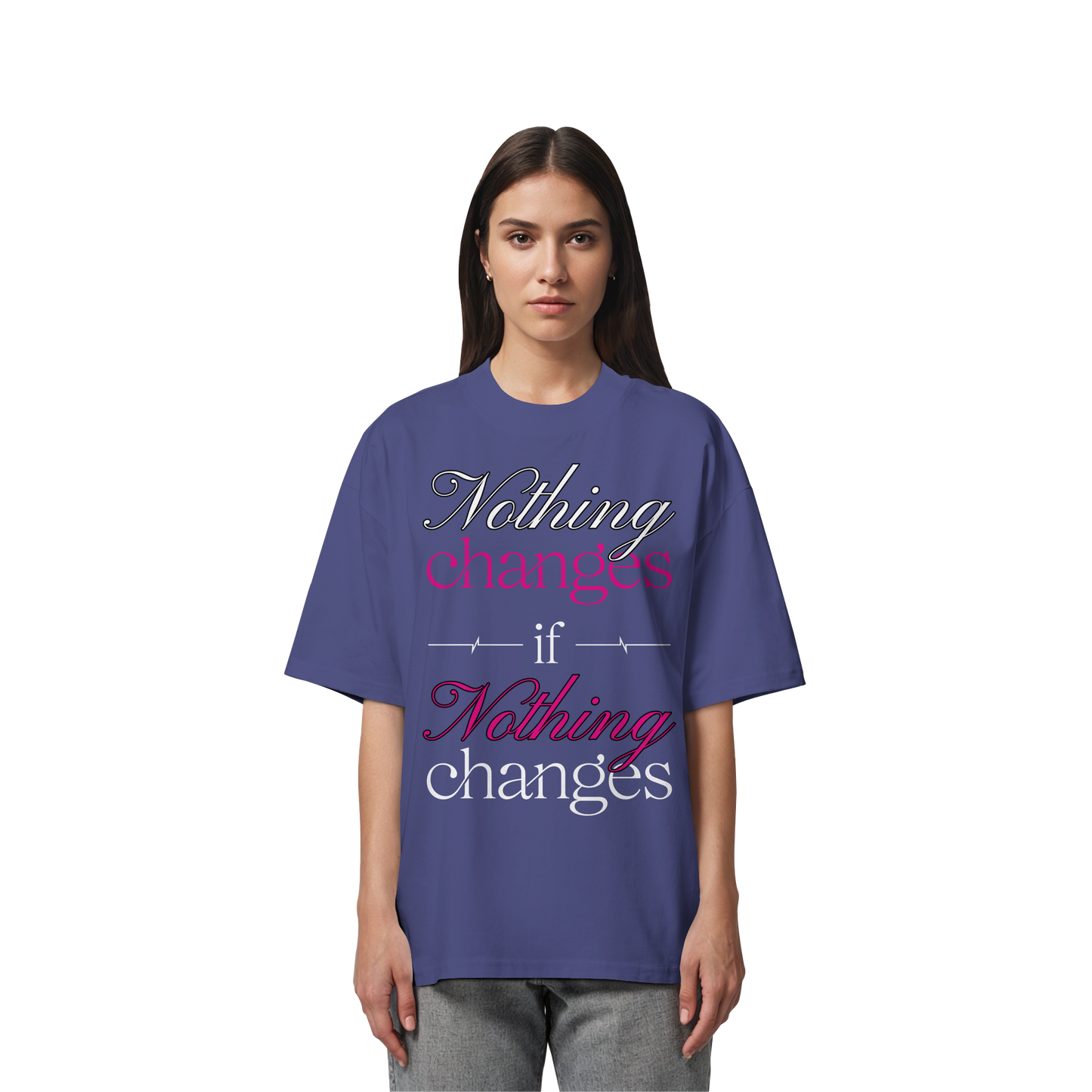Unterzone Nothing Changes If Nothing Changes  - Organic Oversize Shirt