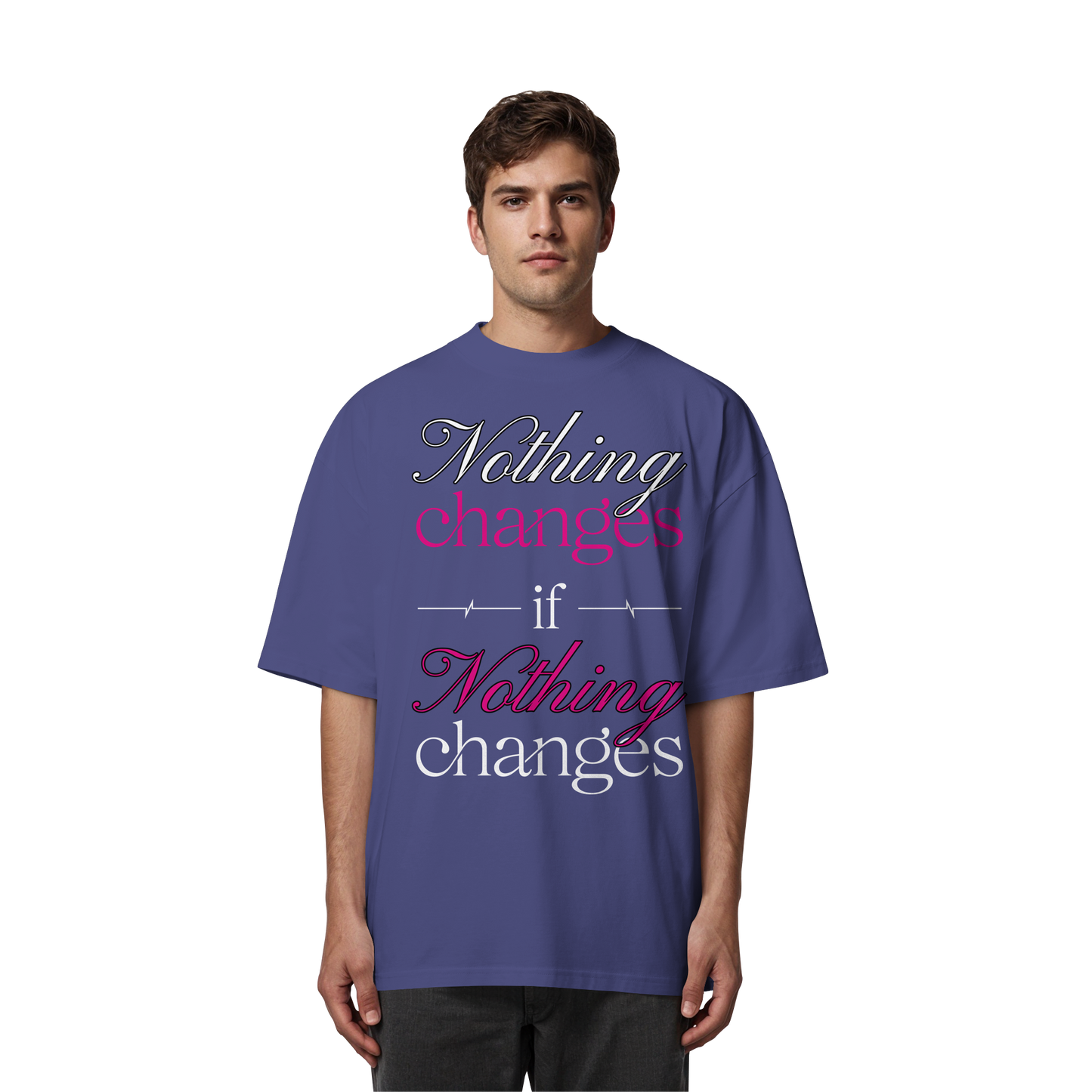 Unterzone Nothing Changes If Nothing Changes  - Organic Oversize Shirt