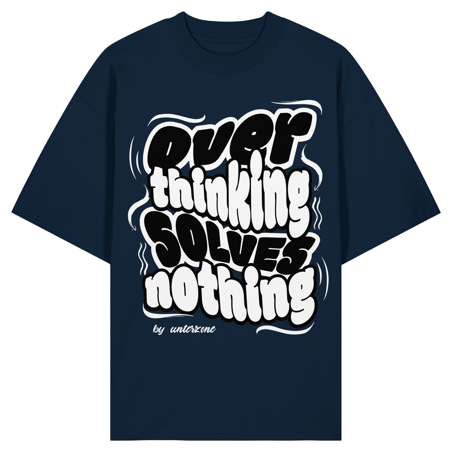 Unterzone Over Thinking Solves Nothing - Organic Oversize Shirt