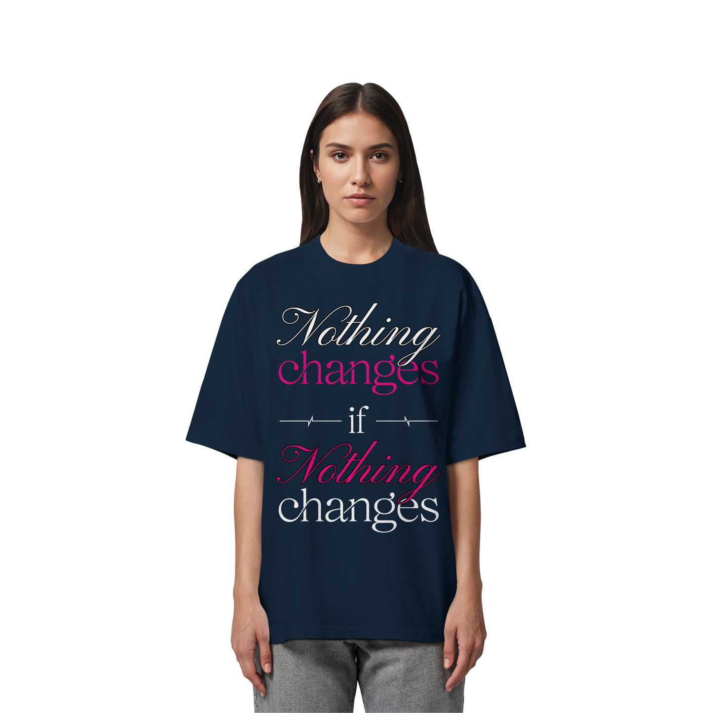 Unterzone Nothing Changes If Nothing Changes  - Organic Oversize Shirt