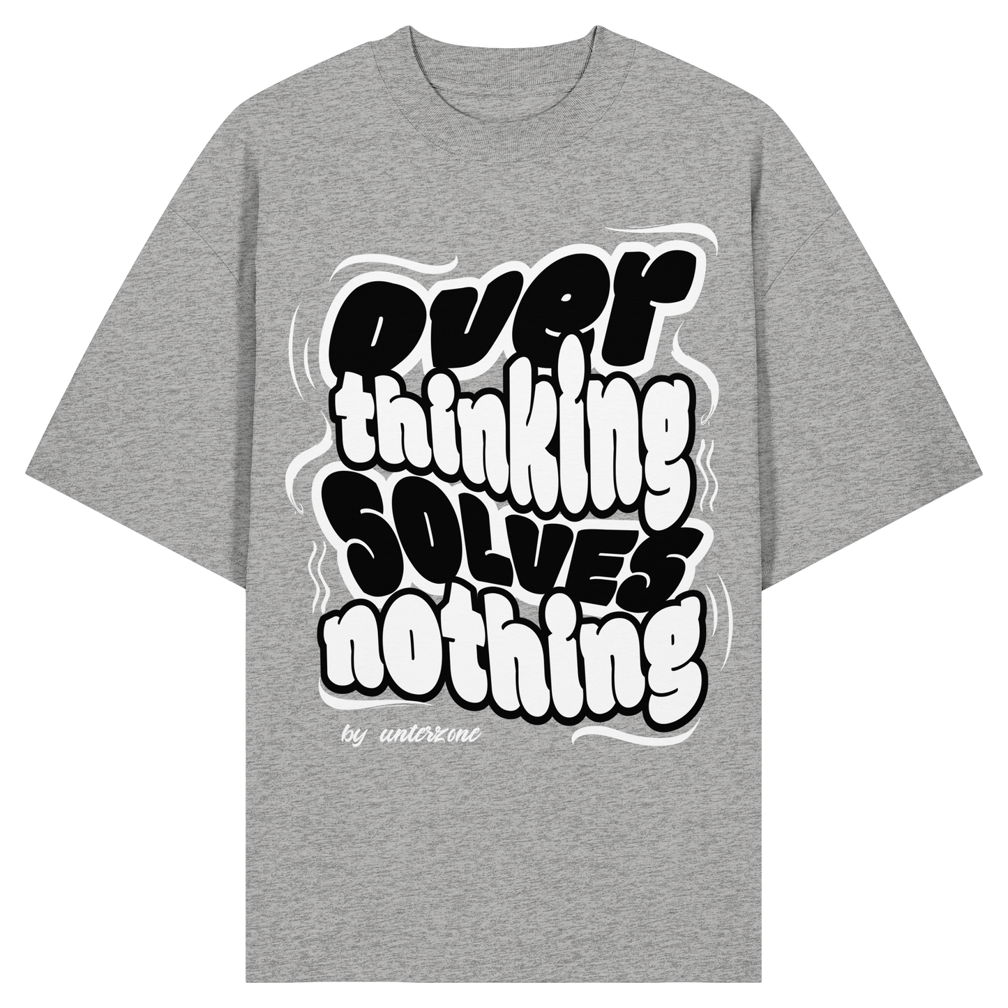 Unterzone Over Thinking Solves Nothing - Organic Oversize Shirt