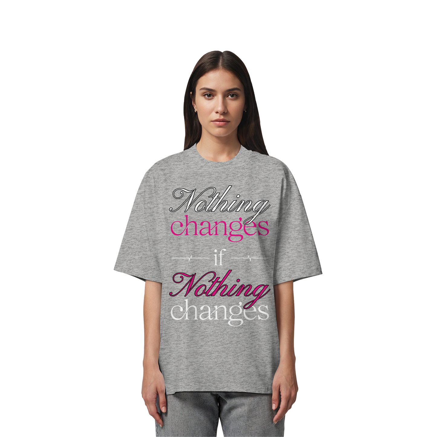 Unterzone Nothing Changes If Nothing Changes  - Organic Oversize Shirt