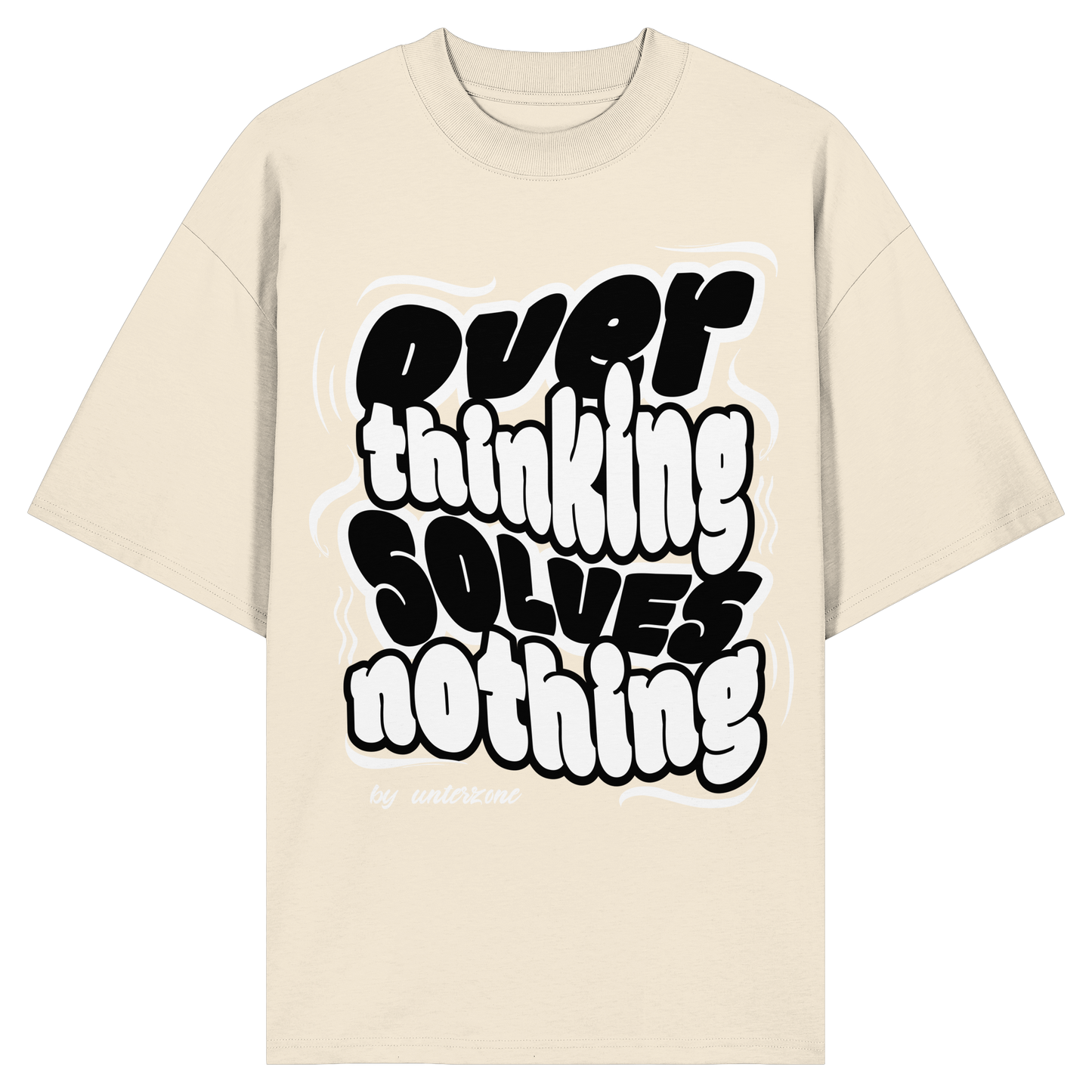 Unterzone Over Thinking Solves Nothing - Organic Oversize Shirt