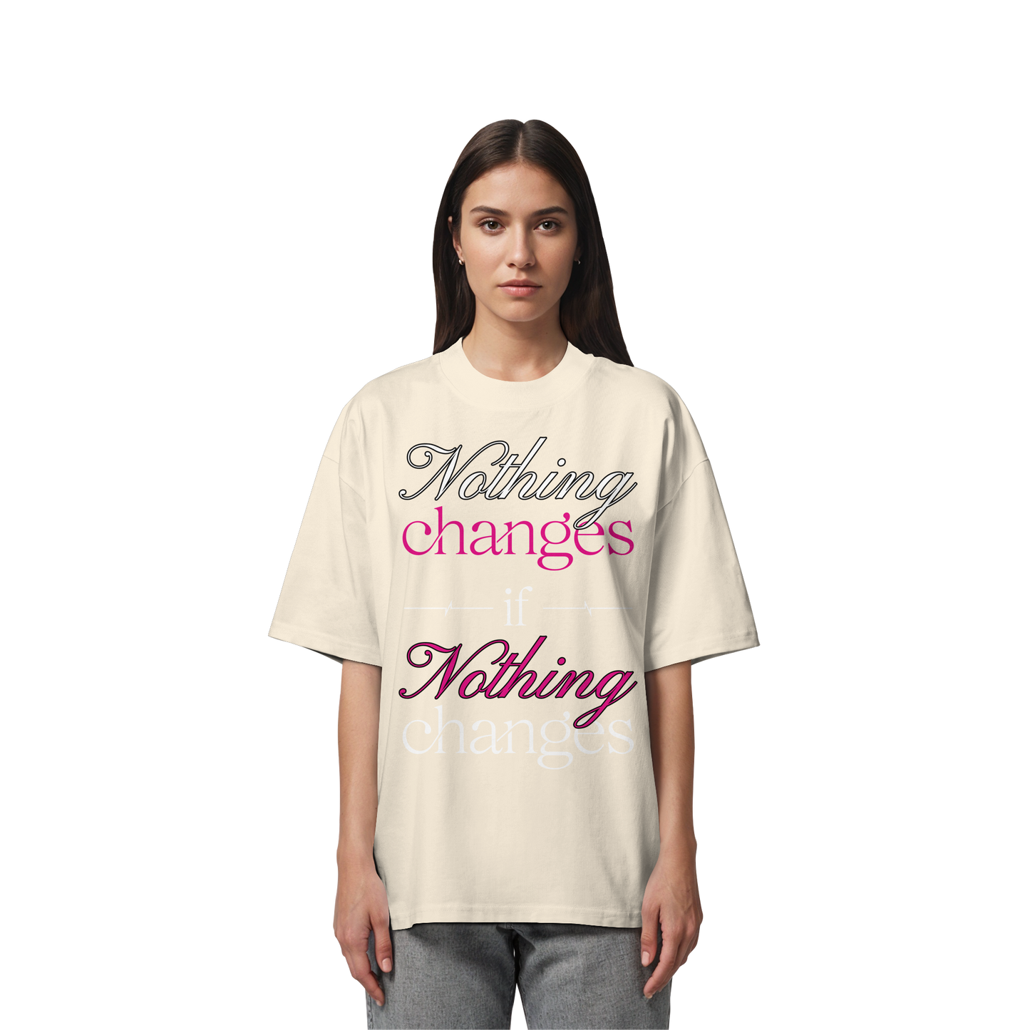 Unterzone Nothing Changes If Nothing Changes  - Organic Oversize Shirt