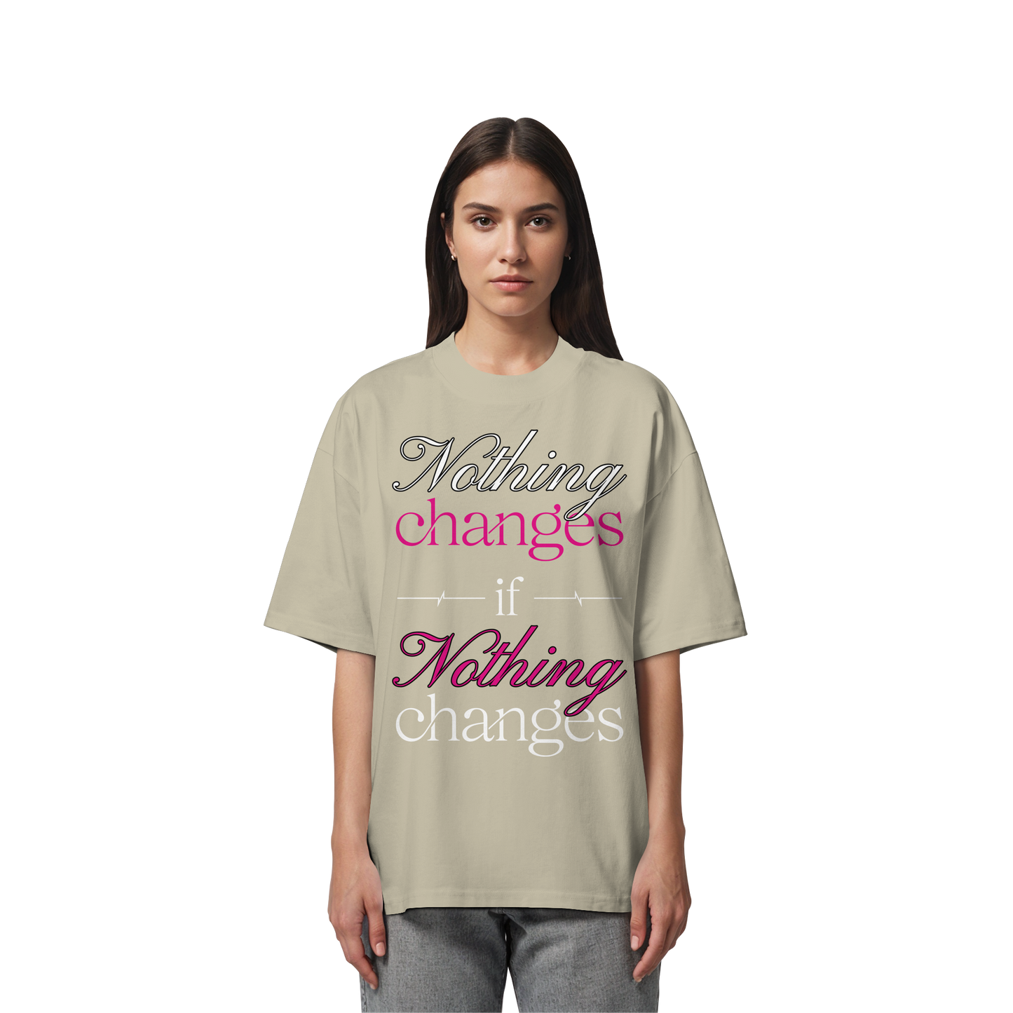 Unterzone Nothing Changes If Nothing Changes  - Organic Oversize Shirt