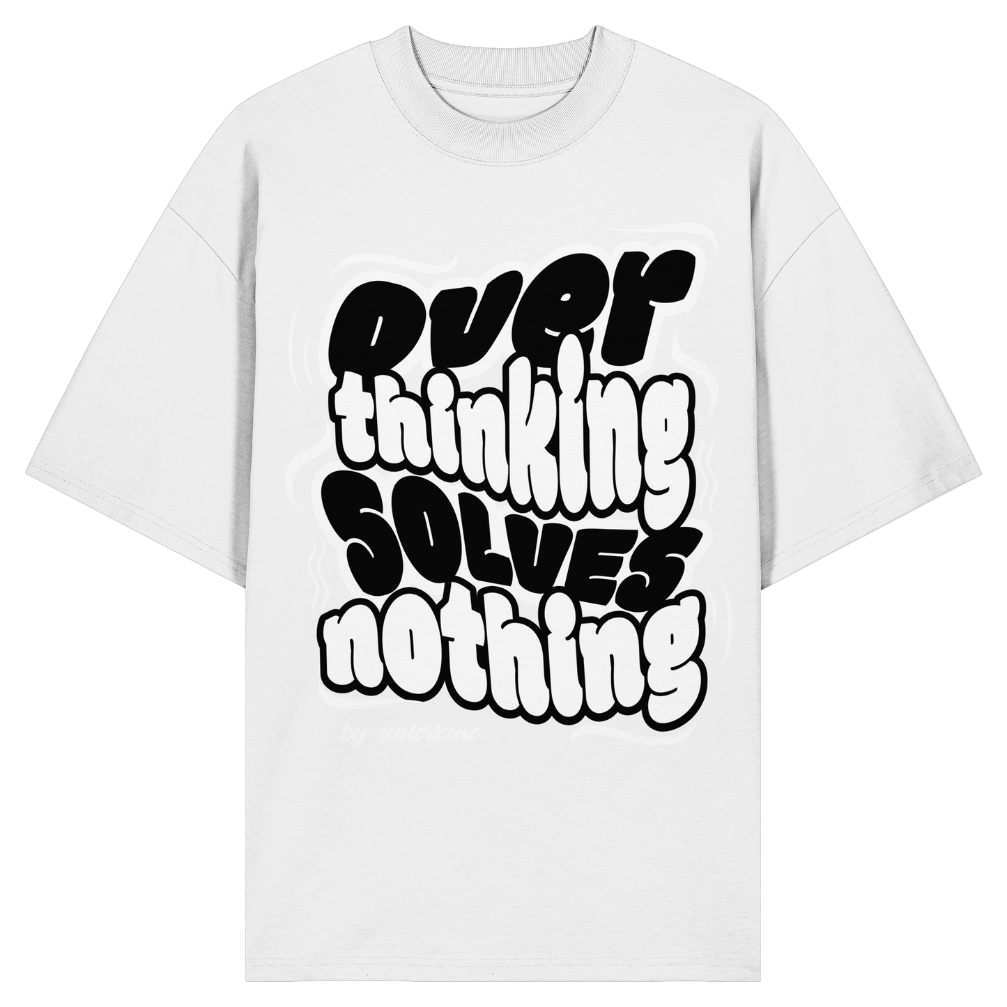 Unterzone Over Thinking Solves Nothing - Organic Oversize Shirt