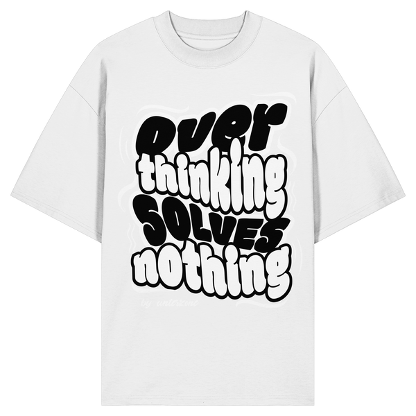 Unterzone Over Thinking Solves Nothing - Organic Oversize Shirt